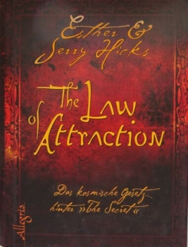 The Law of Attraction - Das Gesetz der Anziehung von Ester und Jerry Hicks